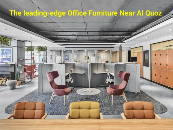 The leading-edge Office Furniture Near Al Quoz