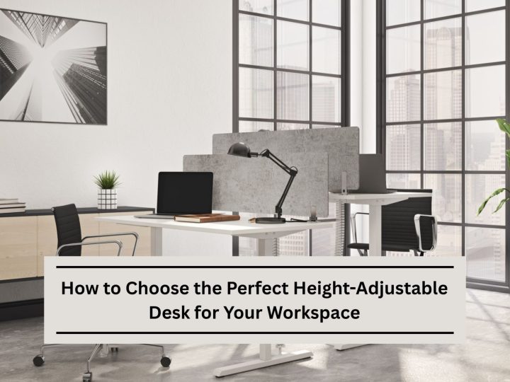 How to Choose the Perfect Height-Adjustable Desk for Your Workspace