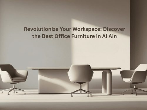 Revolutionize Your Workspace Discover the Best Office Furniture in Al Ain